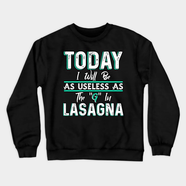 Today Lasagna Crewneck Sweatshirt by Dojaja